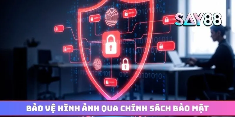 Bảo vệ hình ảnh cùng dữ liệu 100% qua chính sách bảo mật