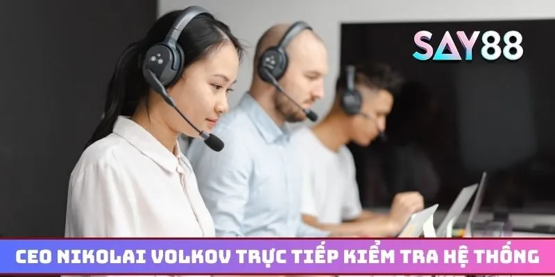 CEO Nikolai Volkov trực tiếp kiểm tra hệ thống an toàn