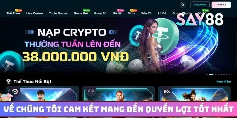 Về chúng tôi cam kết mang đến quyền lợi tốt nhất cho bet thủ